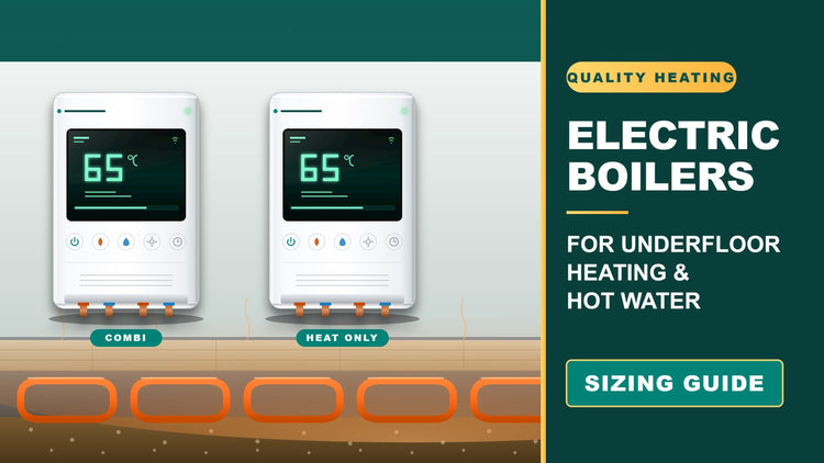 Electric Combi & Heat Only Boilers: Sizing Guide for Underfloor Heating & Hot Water (UK)